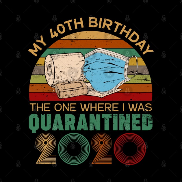 Funny My 40Th Birthday Quaranrined 2020 by neonatalnurse