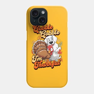 Gobble Gobble I'm Thankful Phone Case