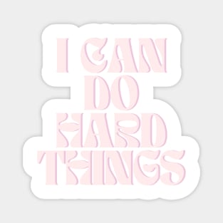 I Can Do Hard Things - Inspiring and Motivational Quotes Magnet