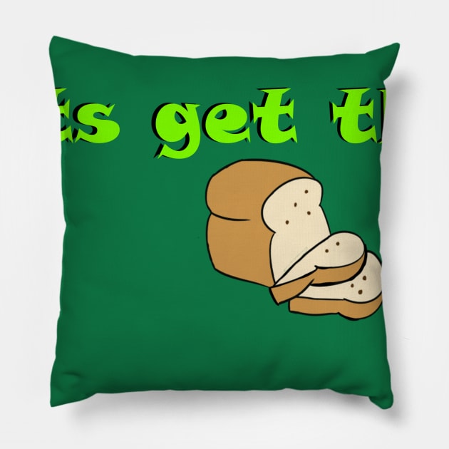 Let's Get this Bread Pillow by Cartoonguy