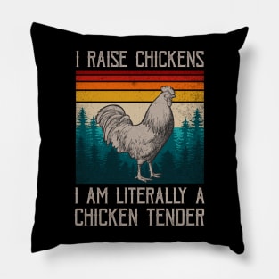 I Raise Chickens I Am A Chicken Tender Funny Sayings Pillow