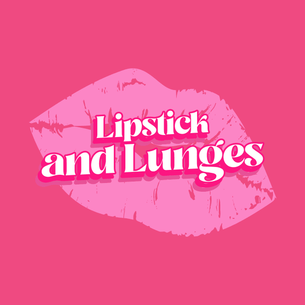 Lipstick and Lunges by Witty Wear Studio