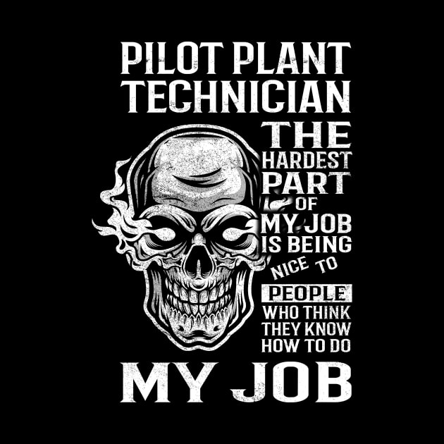 Pilot Plant Technician T Shirt - The Hardest Part Gift Item Tee by candicekeely6155