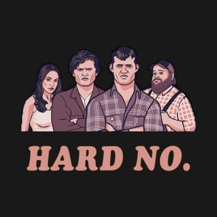 Hard No - Letterkenny Parody T-Shirt