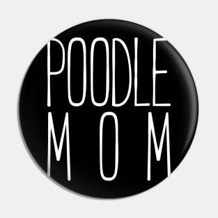 Poodle mom sweet t-shirt Pin