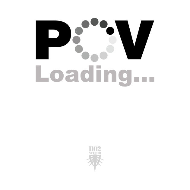 POV Loading... by at1102Studio