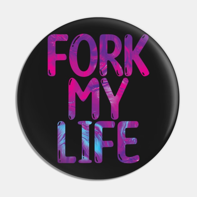 Fork My Life Neon Punny Statement Graphic Pin by ArtHouseFlunky