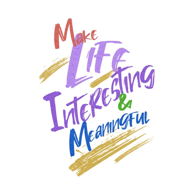 Make Life Interesting Meaningful Quote Motivational Inspirational by Cubebox