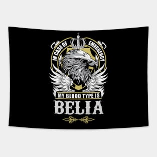 Belia Name T Shirt - In Case Of Emergency My Blood Type Is Belia Gift Item Tapestry