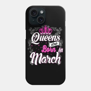 Queens are born in March Phone Case