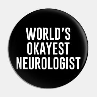 World's Okayest Neurologist Pin