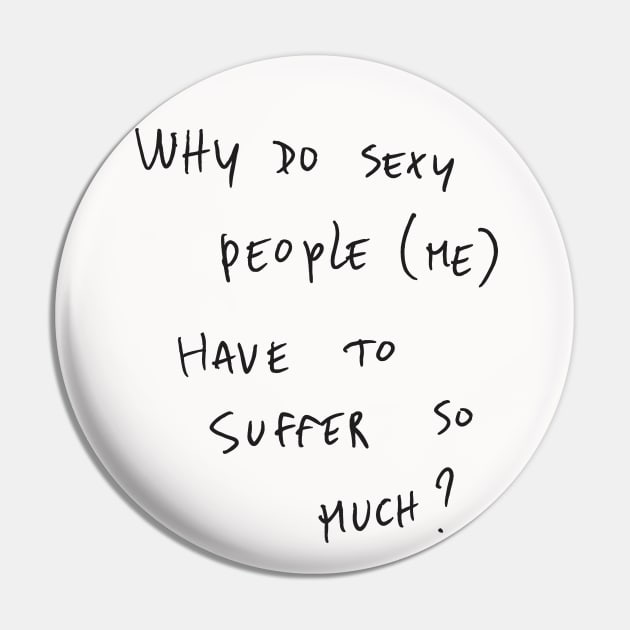 WHY DO SEXY PEOPLE (ME) HAVE TO SUFFER So MUCH? Pin by bmron