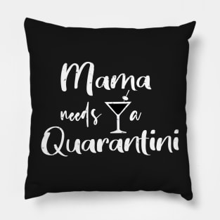 Mama Needs A Quarantini, Quarantine Gift Design - Funny Mom Quarantine Gift, Social Distancing Shirt Pillow