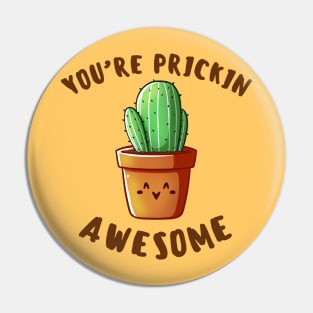 You're Prickin Awesome Pin