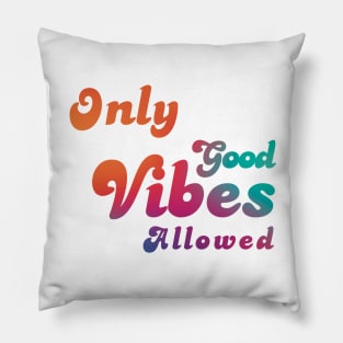 Only Good Vibes Allowed Pillow