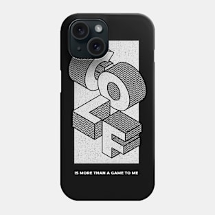 Golf is more than a game to me Phone Case