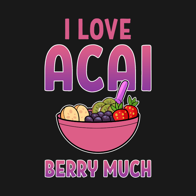 I Love Acai Berry Much Vegan Berries Superfood by amango