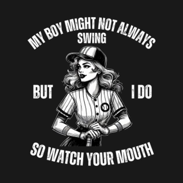 My-Boy-Might-Not-Always-Swing-But-I-Do-So-Watch-Your-Mouth by Alexa