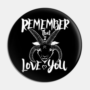 Remember That I Love You Pin