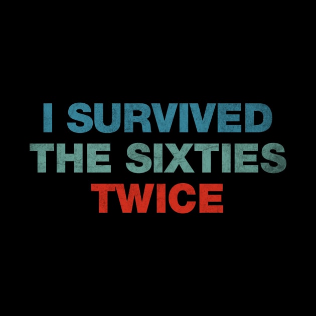 I Survived The 60s Twice by A-team