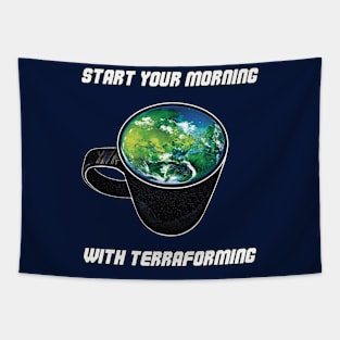 Start Your Morning With Terraforming Print Tapestry