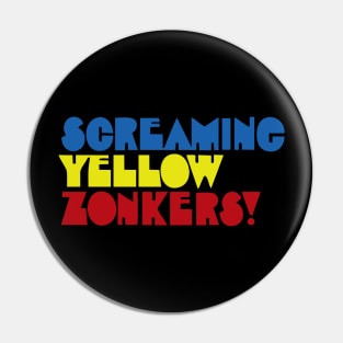 Screaming Yellow Zonkers Pin