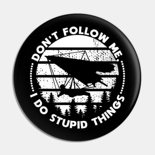 Hang Gliding don't follow me stupid things Pin