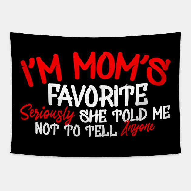 i'm Mom's Favorite Seriously she Told me not to Tell Anyone Tapestry by Yyoussef101