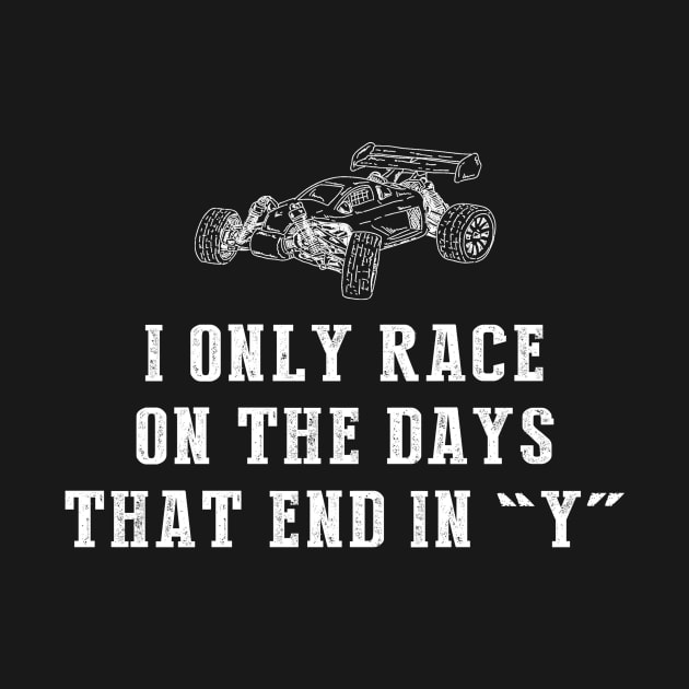 Rev Up the Fun: I Only Race RC-Cars on Days that End in Y! by MKGift