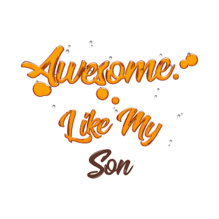 Awesome Like My Son | Funny Father's Day Gift | Dad Joke T-Shirt