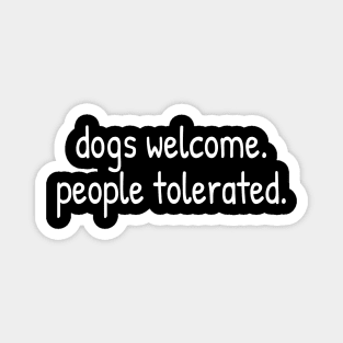 dogs welcome people tolerated Magnet
