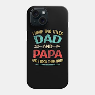 I Have Two Titles Dad And Papa Funny Father's Day Dad Gift Phone Case