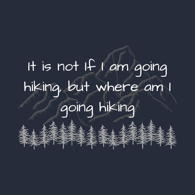 It is not if I am going hiking, but where am I going hiking by AustaArt