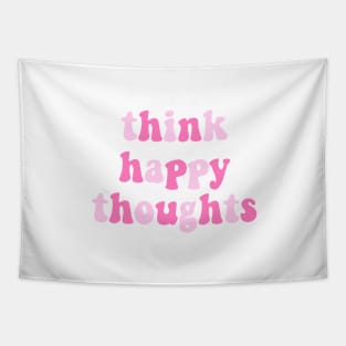 Think Happy Thoughts Tapestry