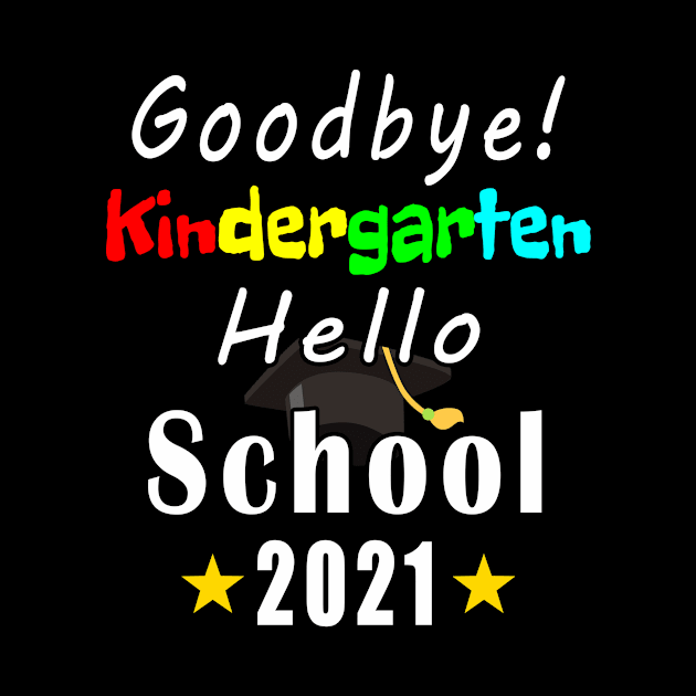 Goodbye Kindergarten Hello School 2021 by Mamon