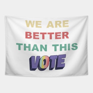 We Are Better Than This Vote 2020 Biden Harris Retro Vintage Tapestry