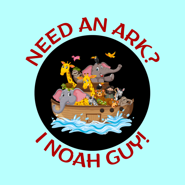 Need an Ark I Noah Guy | Christian Pun by Allthingspunny