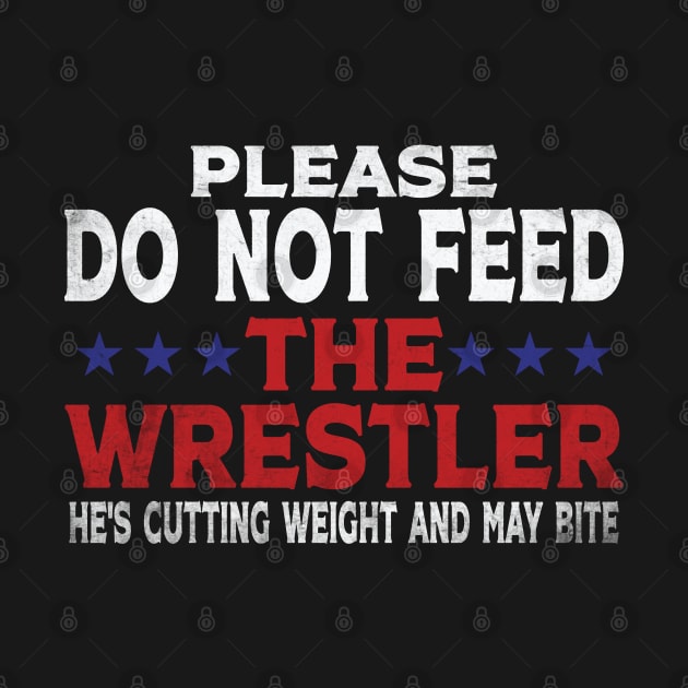 Please do not feed the Wrestler Funny Wrestling by Wise Words Store