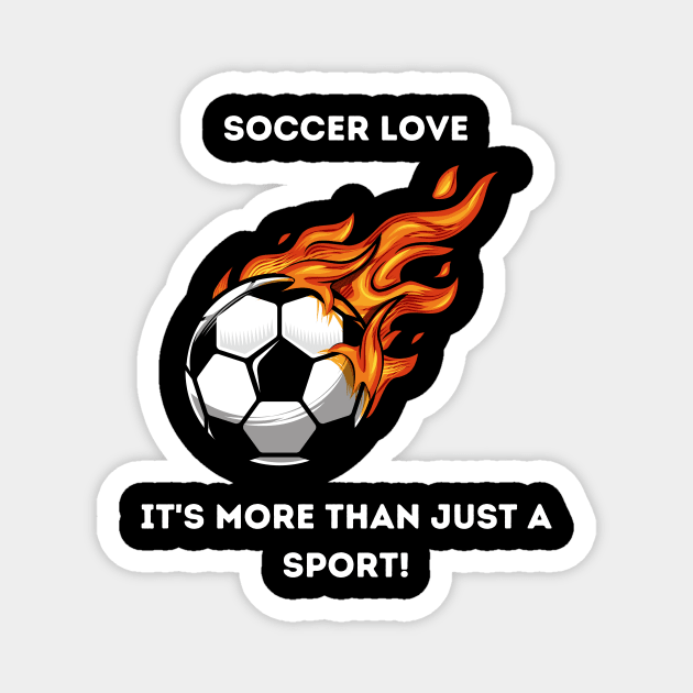 Soccer Love: It's More Than Just a Sport! Magnet by cap2belo