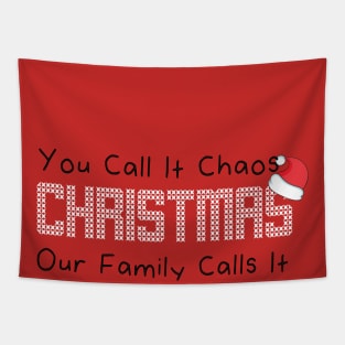 You Call It Chaos Our Family Calls It  Christmas Tapestry