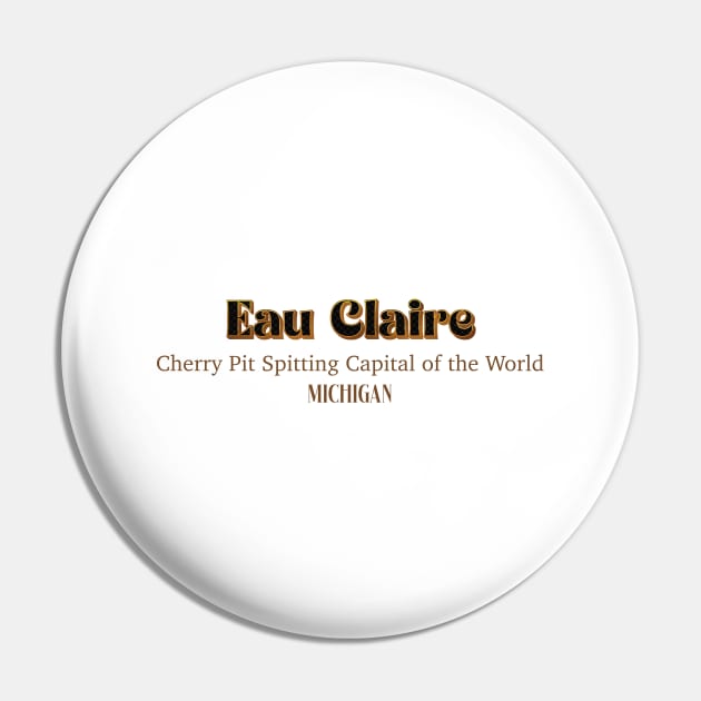 Eau Claire Cherry Pit Spiting Capital Of The World Michigan Pin by PowelCastStudio