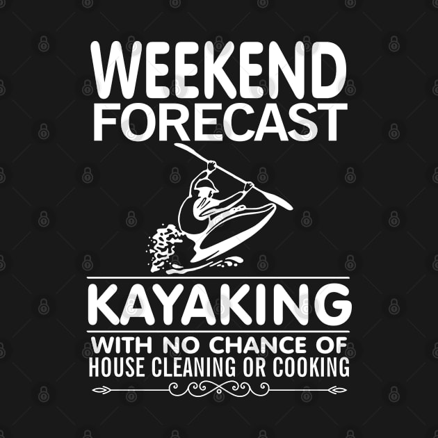 Weekend Forecast - Kayaking with no chance of house cleaning or cooking by brotherhoodteam