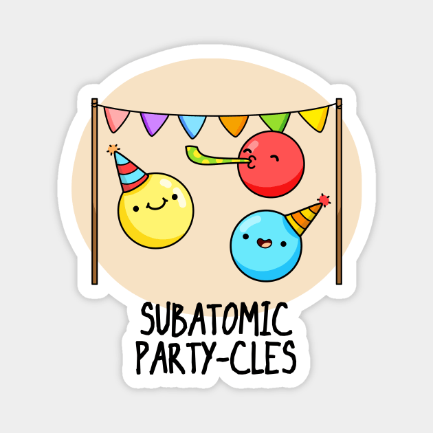 Subatomic Party-cles Physics Pun Magnet by punnybone