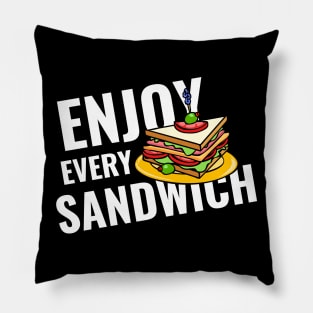 Enjoy every sandwich Pillow