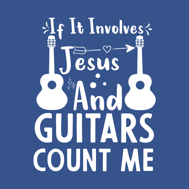 If It Involves Jesus And Guitars Count Me by PhiloArt