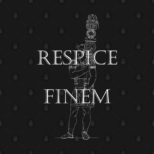 Respice Finem - Consider The End - Latin Phrase by Isan Creative Designs