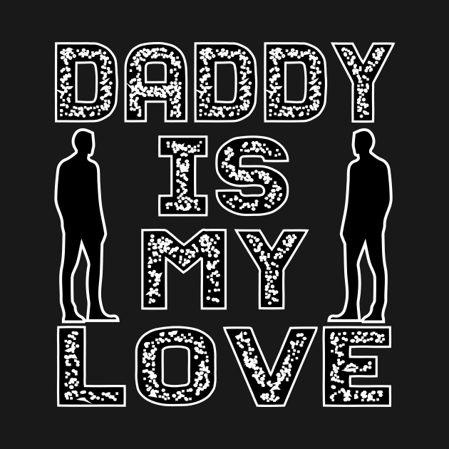 Daddy is my love tee design birthday gift graphic by TeeSeller07