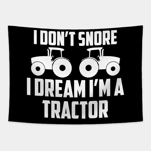 I Dont Snore I Just Dream Driving My Tractor Tapestry by Jhonson30