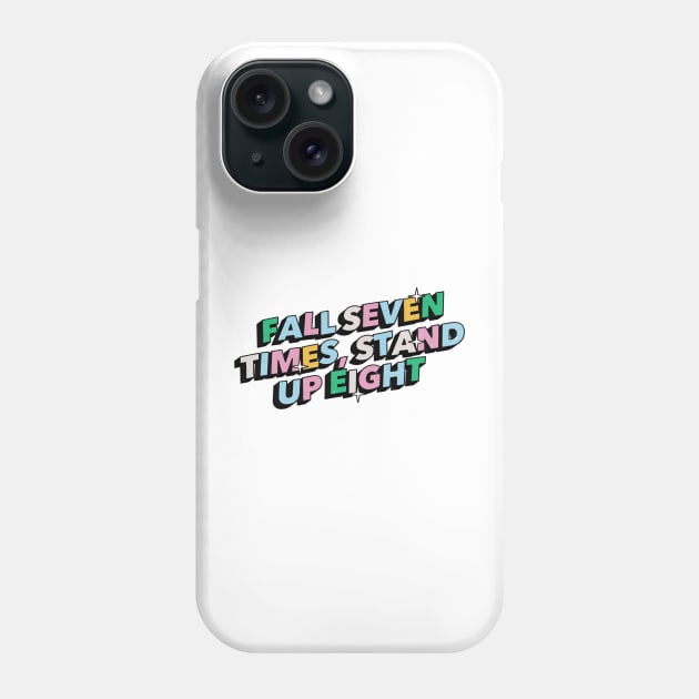 Fall seven times, stand up eight- Positive Vibes Motivation Quote Phone Case by Tanguy44