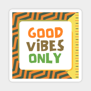 Good Vibes Only Magnet